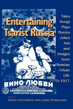 Entertaining Tsarist Russia: Tales, Songs, Plays, Movies, Jokes, Ads, and Images from Russian Urban Life1779-1917 - Book  of the Indiana-Michigan Series in Russian and East European Studies
