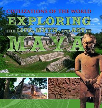 Library Binding Exploring the Life, Myth, and Art of the Maya Book