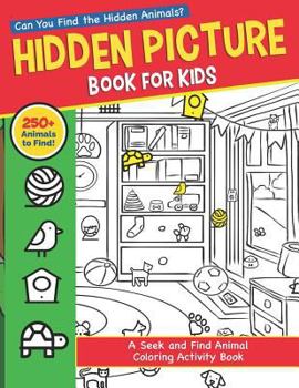 Paperback Hidden Picture Book for Kids: A Seek and Find Animal Coloring Activity Book: Can You Find the Hidden Pets Hiding in the Pictures? [Large Print] Book