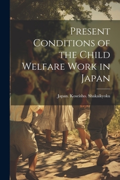 Paperback Present Conditions of the Child Welfare Work in Japan Book