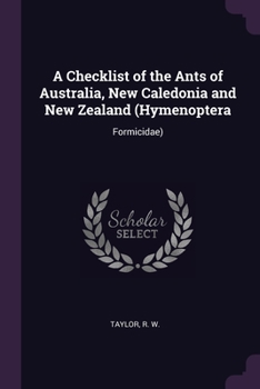 Paperback A Checklist of the Ants of Australia, New Caledonia and New Zealand (Hymenoptera: Formicidae) Book