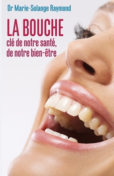 Paperback La bouche, clé de notre santé, de notre bien-être Book