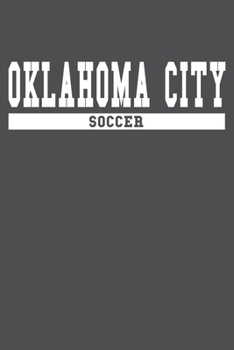Oklahoma City Soccer: American Campus Sport Lined Journal Notebook