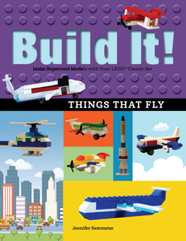 Paperback Build It! Things That Fly: Make Supercool Models with Your Favorite Lego(r) Parts Book