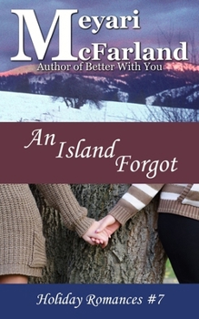 An Island Forgot (Holiday Romances) - Book #7 of the Holiday Romances