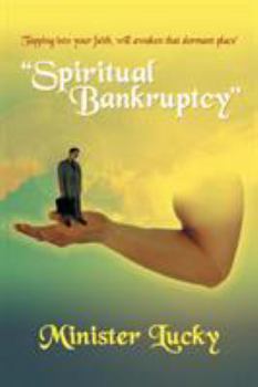 Paperback "Spiritual Bankruptcy": 'Tapping into your faith, will awaken that dormant place' Book