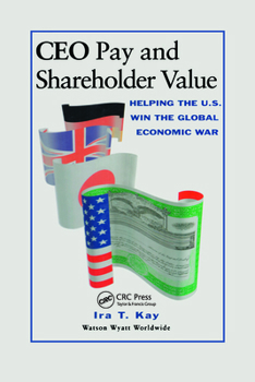 Hardcover CEO Pay and Shareholder Value: Helping the U.S. Win the Global Economic War Book