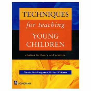 Paperback Techniques for Teaching Young Children: Choices in Theory and Practice Book