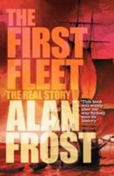 Paperback The First Fleet: The Real Story Book