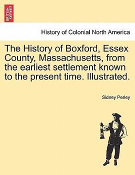 Paperback The History of Boxford, Essex County, Massachusetts, from the Earliest Settlement Known to the Present Time. Illustrated. Book