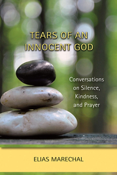 Paperback Tears of an Innocent God: Conversations on Silence, Kindness, and Prayer Book