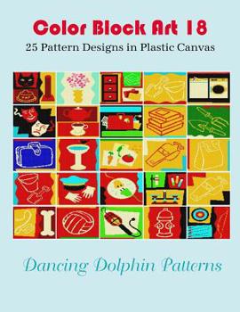 Paperback Color Block Art 18: 25 Pattern Designs in Plastic Canvas Book