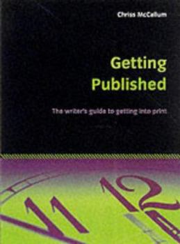 Paperback Getting Published: The writer's guide to getting into print Book