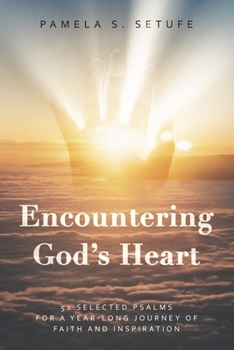 Paperback Encountering God's Heart: 52 Selected Psalms for a Year-Long Journey of Faith and Inspiration Book