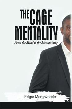 Paperback The Cage Mentality: From the Mind to the Mountaintop Book