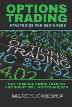 Paperback Options Trading Strategies for Beginners: Day Trading, Swing Trading and Short Selling Techniques Book