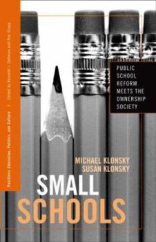 Paperback Small Schools: Public School Reform Meets the Ownership Society Book