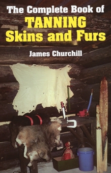 Hardcover The Complete Book of Tanning Skins and Furs Book