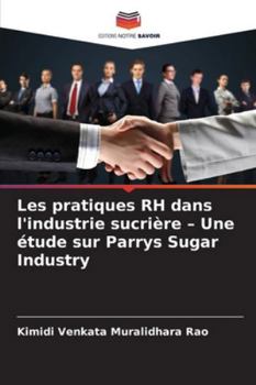 Les pratiques RH dans l'industrie sucrière - Une étude sur Parrys Sugar Industry (French Edition)