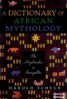 Paperback A Dictionary of African Mythology: The Mythmaker as Storyteller Book