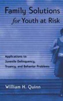 Hardcover Family Solutions for Youth at Risk: Applications to Juvenile Delinquency, Truancy, and Behavior Problems Book