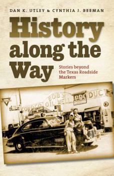 Paperback History Along the Way: Stories Beyond the Texas Roadside Markers Book