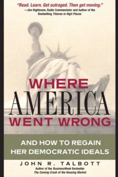 Hardcover Where America Went Wrong: And How to Regain Her Democratic Ideals Book