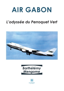 Paperback Air Gabon: L'odyssée du Perroquet Vert [French] Book