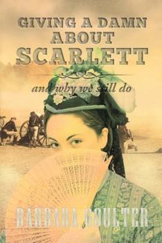 Paperback Giving A Damn About Scarlett: And Why We Still Do Book