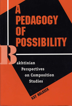 Paperback A Pedagogy of Possibility: Bakhtinian Perspectives on Composition Studies Book