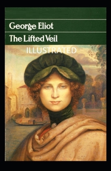 The Lifted Veil Illustrated