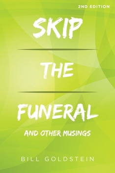 Paperback Skip the Funeral: And Other Musings: 2nd Edition Book