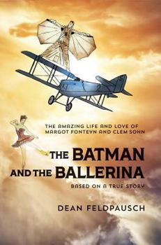 Hardcover The Batman and the Ballerina: The Amazing Life and Love of Clem Sohn and Margot Fonteyn Book