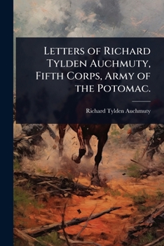 Paperback Letters of Richard Tylden Auchmuty, Fifth Corps, Army of the Potomac. Book