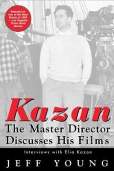 Paperback Kazan on Film: The Master Director Discusses His Films--Interviews With Elia Kazan (Newmarket Insider Filmbooks) Book