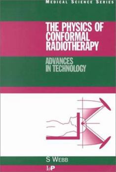 Paperback The Physics of Conformal Radiotherapy: Advances in Technology (PBK) Book