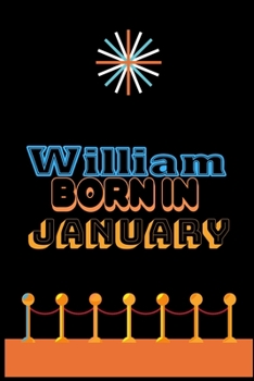 Paperback William Born In January: An Appreciation Gift - Gift for Men/Boys, Unique Present (Personalised Name Notebook For Men/Boys) Book