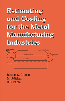 Estimating and Costing for the Metal Manufacturing Industries (Cost Engineering)