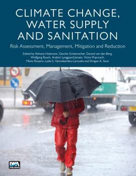 Paperback Climate Change, Water Supply and Sanitation: Risk Assessment, Management, Mitigation and Reduction Book