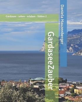 Paperback GardaseeZauber: Gardasee - sehen - erleben - fühlen 2 [German] Book