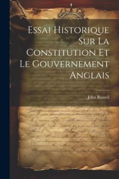 Paperback Essai Historique Sur La Constitution Et Le Gouvernement Anglais [French] Book