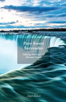 Paperback Pure Sweet Surrender: Defying The Laws Of Human Nature Book