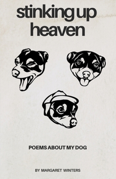 Paperback Stinking Up Heaven: Poems About My Dog Book