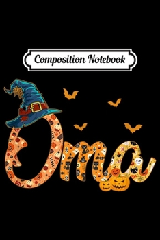 Composition Notebook: Womens Funny Halloween Costume Gifts Oma Halloween  Journal/Notebook Blank Lined Ruled 6x9 100 Pages
