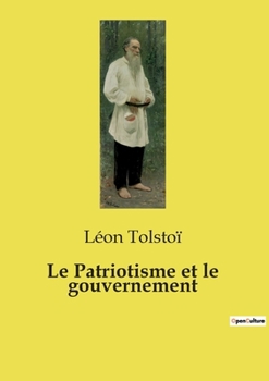 Le Patriotisme et le gouvernement (French Edition)