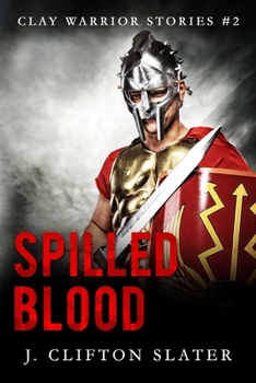 Spilled Blood - Book #2 of the Clay Warrior Stories