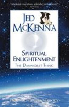 Spiritual Enlightenment: The Damnedest Thing - Book #1 of the Enlightenment Trilogy