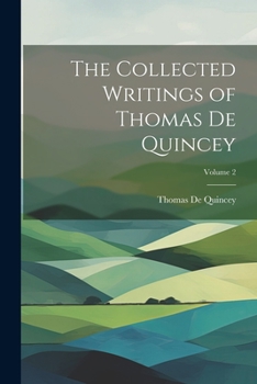 Paperback The Collected Writings of Thomas De Quincey; Volume 2 Book