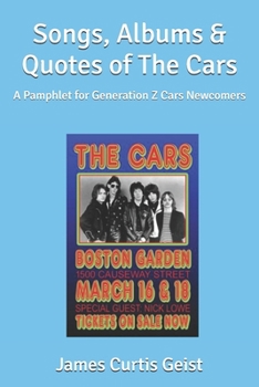 Songs, Albums & Quotes of The Cars: A Pamphlet for Generation Z Cars Newcomers