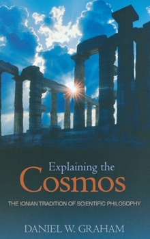 Hardcover Explaining the Cosmos: The Ionian Tradition of Scientific Philosophy Book